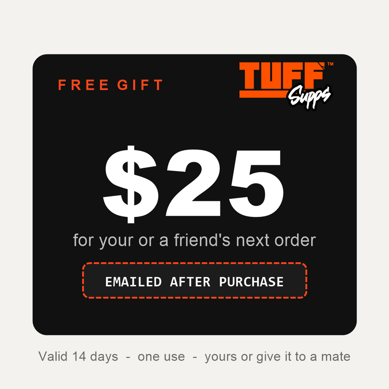Free gift - $25 for your or a friend's next order - Tuff Supps